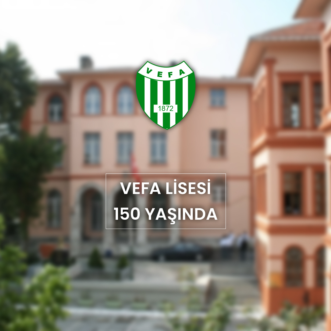 Vefa Lisesi 150 Yaşında