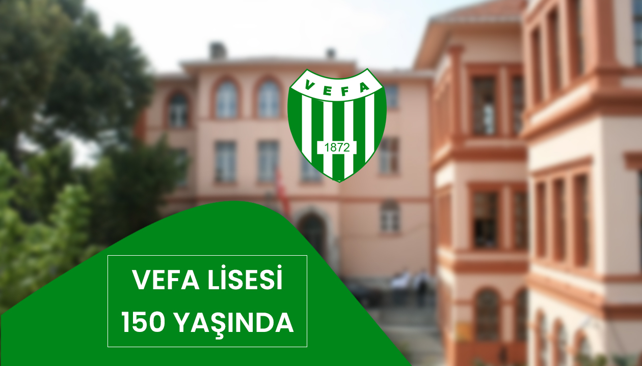 Vefa Lisesi 150 Yaşında