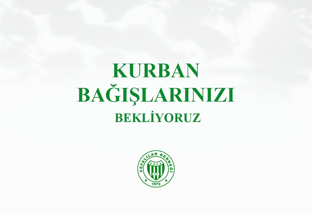 KURBAN BAĞIŞLARINIZI BEKLİYORUZ